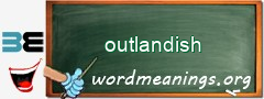 WordMeaning blackboard for outlandish